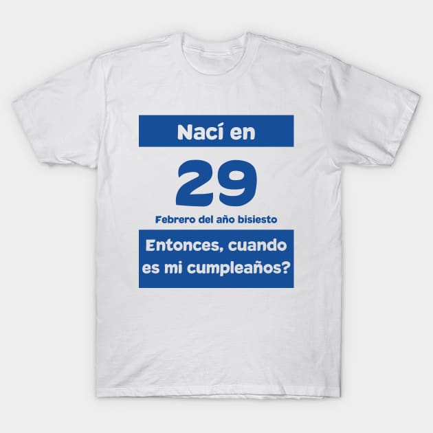 Nací el 29 de febrero del año bisiesto. Entonces, ¿cuándo es mi cumpleaños? Citas y regalos de cumpleaños T-Shirt by 7D Tshirts